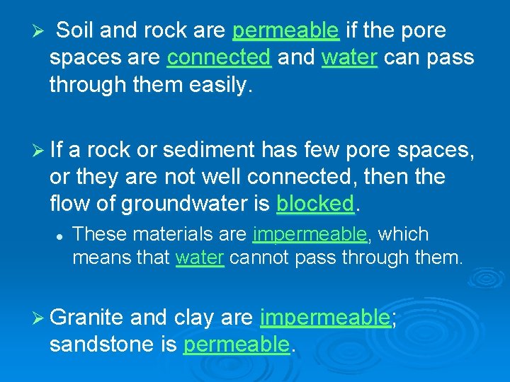 Ø Soil and rock are permeable if the pore spaces are connected and water