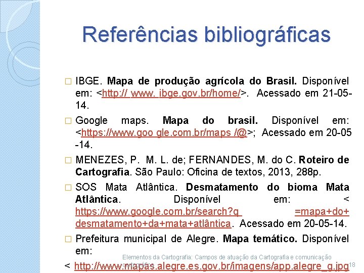 Referências bibliográficas IBGE. Mapa de produção agrícola do Brasil. Disponível em: <http: // www.