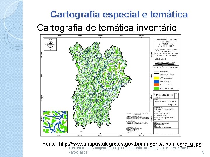 Cartografia especial e temática Cartografia de temática inventário Fonte: http: //www. mapas. alegre. es.