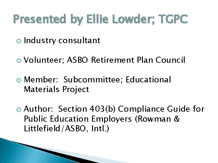 Presented by Ellie Lowder; TGPC Industry consultant Volunteer; ASBO Retirement Plan Council Member: Subcommittee;