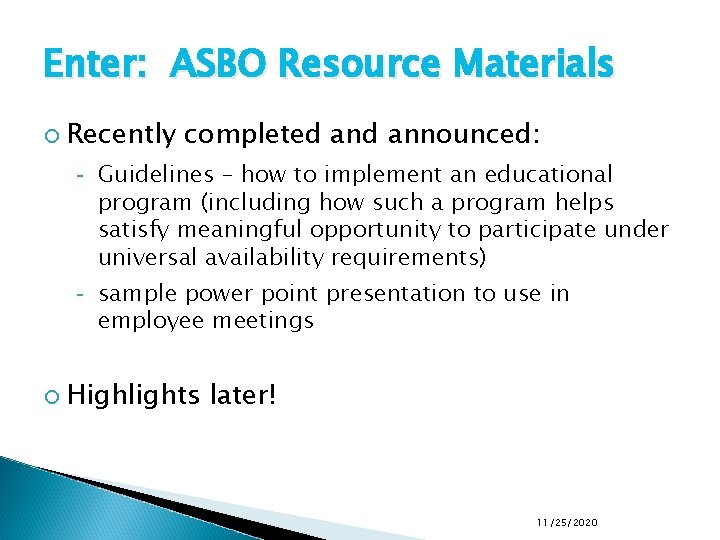 Enter: ASBO Resource Materials Recently completed announced: - Guidelines – how to implement an