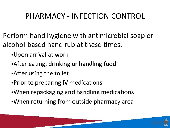 PHARMACY - INFECTION CONTROL Perform hand hygiene with antimicrobial soap or alcohol-based hand rub