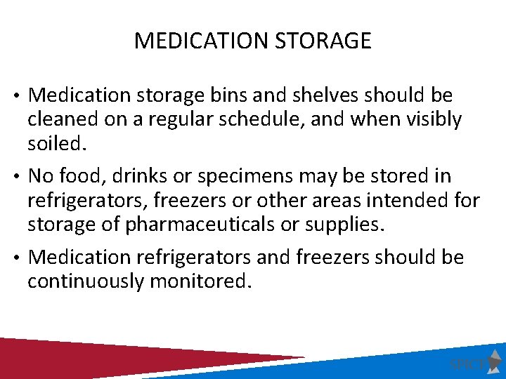 MEDICATION STORAGE • Medication storage bins and shelves should be cleaned on a regular