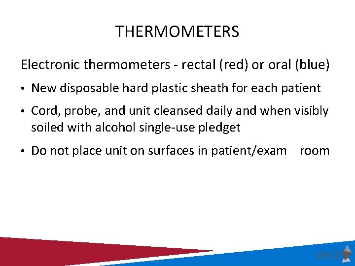 THERMOMETERS Electronic thermometers - rectal (red) or oral (blue) • New disposable hard plastic