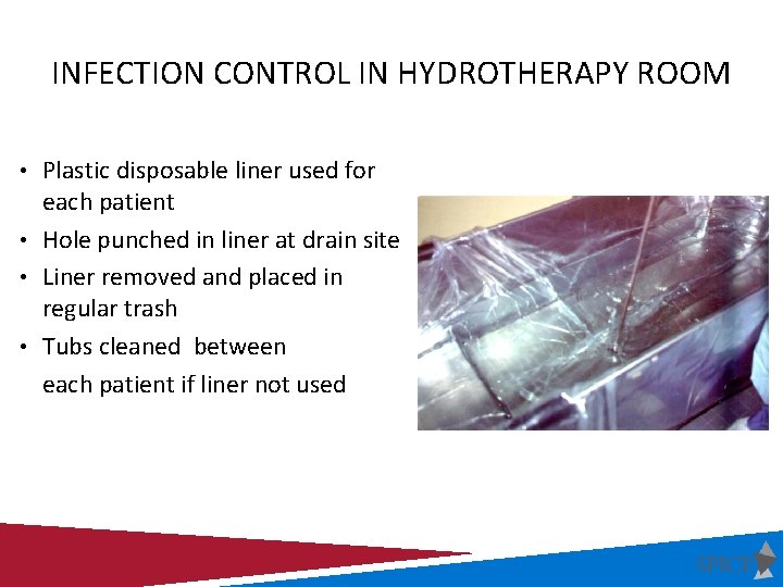 INFECTION CONTROL IN HYDROTHERAPY ROOM • Plastic disposable liner used for each patient •