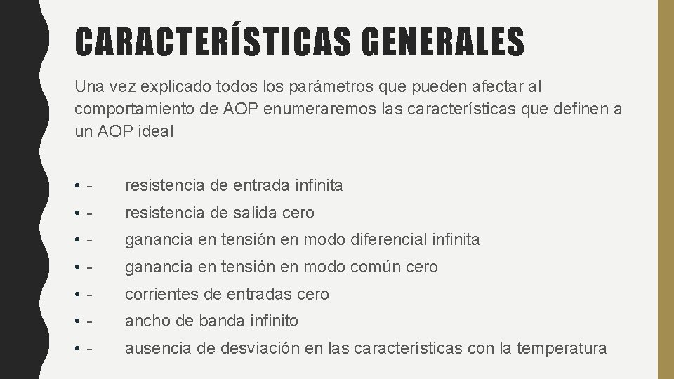 CARACTERÍSTICAS GENERALES Una vez explicado todos los parámetros que pueden afectar al comportamiento de