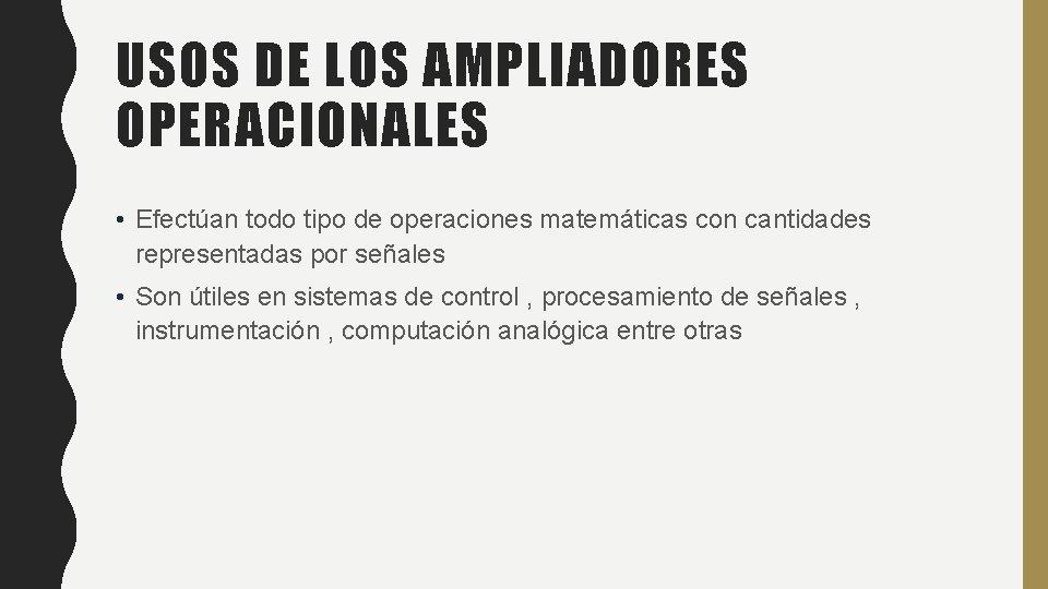 USOS DE LOS AMPLIADORES OPERACIONALES • Efectúan todo tipo de operaciones matemáticas con cantidades