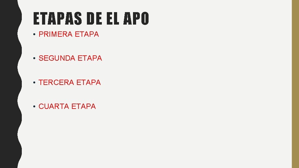 ETAPAS DE EL APO • PRIMERA ETAPA • SEGUNDA ETAPA • TERCERA ETAPA •