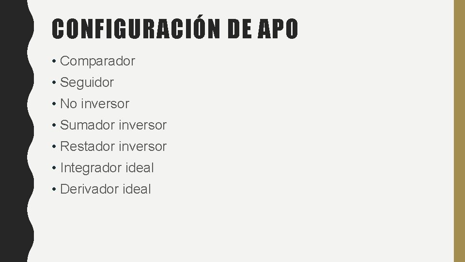 CONFIGURACIÓN DE APO • Comparador • Seguidor • No inversor • Sumador inversor •
