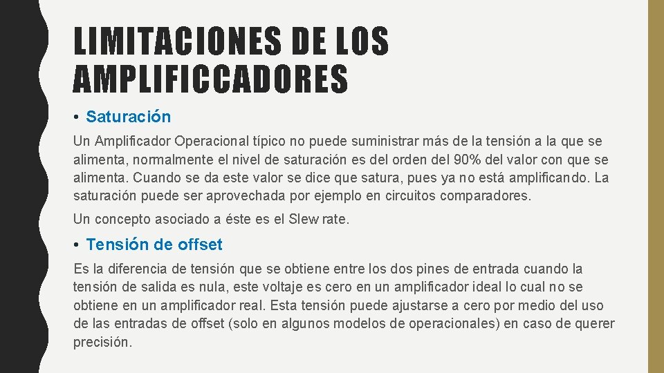 LIMITACIONES DE LOS AMPLIFICCADORES • Saturación Un Amplificador Operacional típico no puede suministrar más
