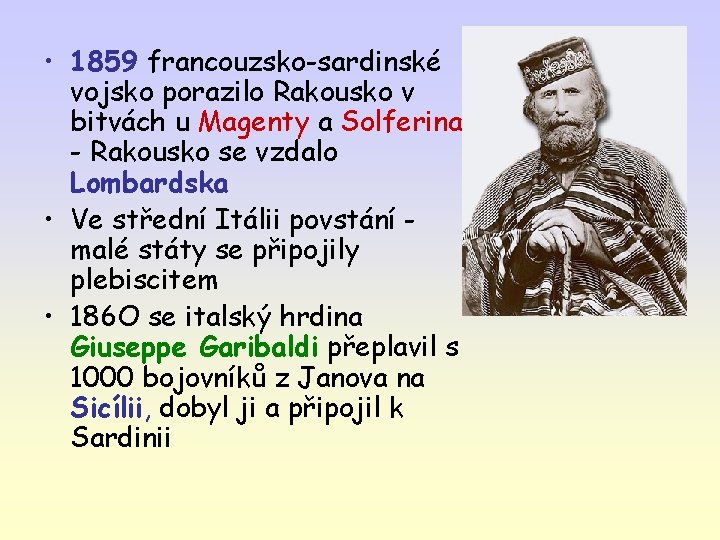  • 1859 francouzsko-sardinské vojsko porazilo Rakousko v bitvách u Magenty a Solferina -