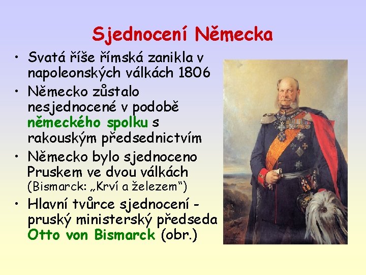 Sjednocení Německa • Svatá říše římská zanikla v napoleonských válkách 1806 • Německo zůstalo Sjednocení Německa • Svatá říše římská zanikla v napoleonských válkách 1806 • Německo zůstalo