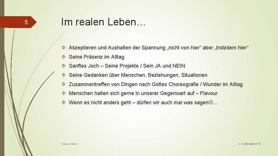 5 Im realen Leben… Akzeptieren und Aushalten der Spannung „nicht von hier“ aber „trotzdem