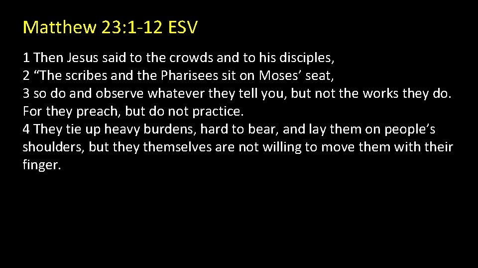 Matthew 23: 1 -12 ESV 1 Then Jesus said to the crowds and to