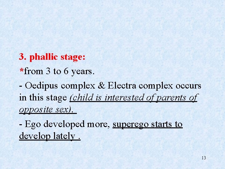 3. phallic stage: *from 3 to 6 years. - Oedipus complex & Electra complex