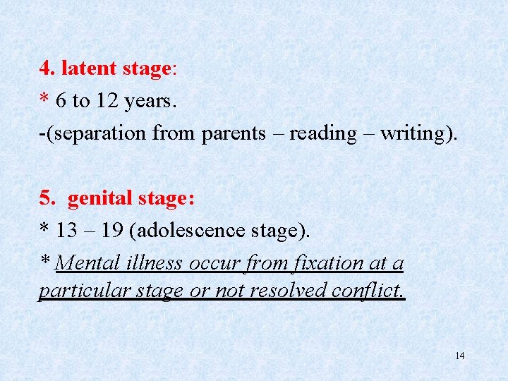 4. latent stage: * 6 to 12 years. -(separation from parents – reading –