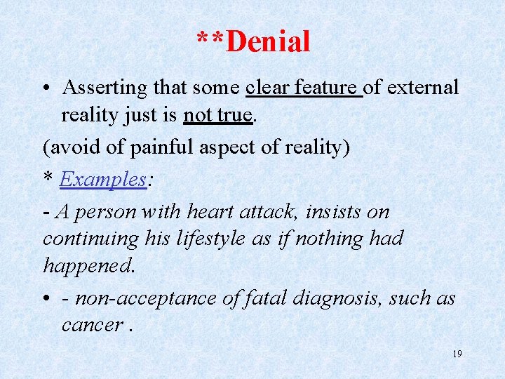 **Denial • Asserting that some clear feature of external reality just is not true.