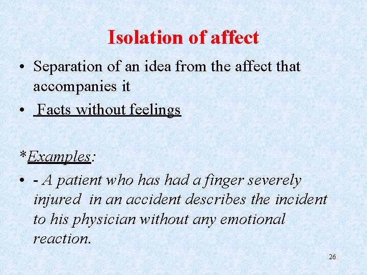 Isolation of affect • Separation of an idea from the affect that accompanies it