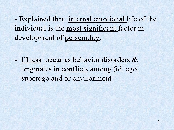 - Explained that: internal emotional life of the individual is the most significant factor