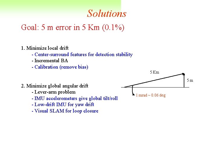 Solutions Goal: 5 m error in 5 Km (0. 1%) 1. Minimize local drift
