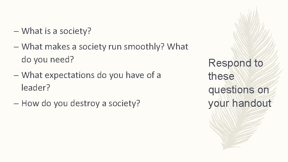 – What is a society? – What makes a society run smoothly? What do