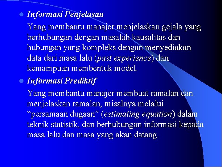 Informasi Penjelasan Yang membantu manajer menjelaskan gejala yang berhubungan dengan masalah kausalitas dan hubungan