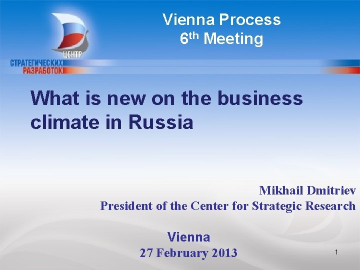 Vienna Process 6 th Meeting What is new on the business climate in Russia