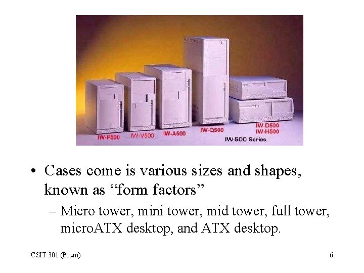 Basic Hardware Overview CSIT 301 Blum 1 System