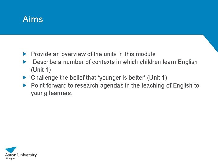 Aims Provide an overview of the units in this module Describe a number of