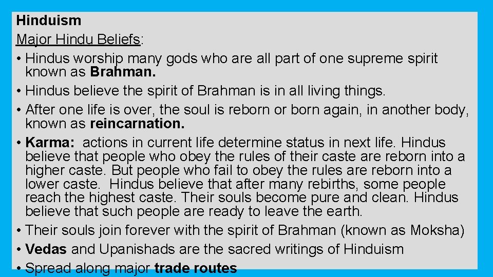 Hinduism Major Hindu Beliefs: • Hindus worship many gods who are all part of Hinduism Major Hindu Beliefs: • Hindus worship many gods who are all part of