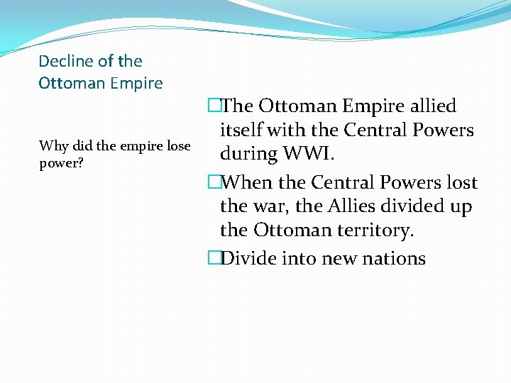 Decline of the Ottoman Empire Why did the empire lose power? �The Ottoman Empire