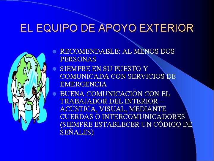 EL EQUIPO DE APOYO EXTERIOR RECOMENDABLE: AL MENOS DOS PERSONAS l SIEMPRE EN SU