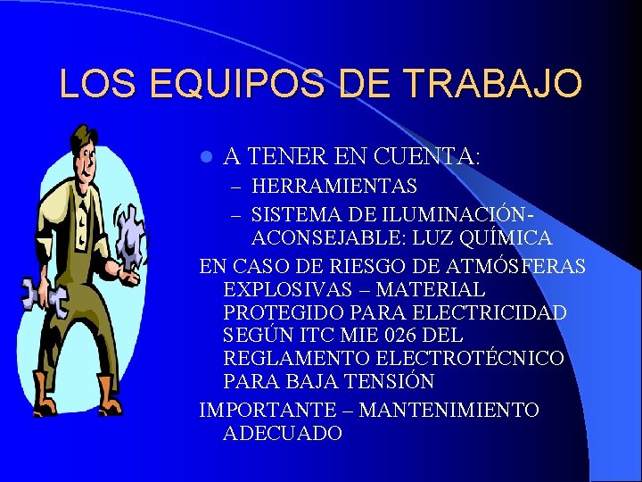 LOS EQUIPOS DE TRABAJO l A TENER EN CUENTA: – HERRAMIENTAS – SISTEMA DE