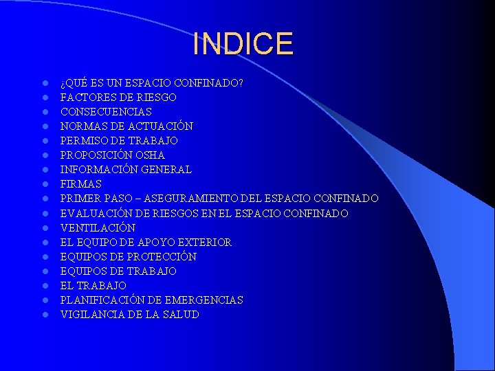 INDICE l l l l l ¿QUÉ ES UN ESPACIO CONFINADO? FACTORES DE RIESGO
