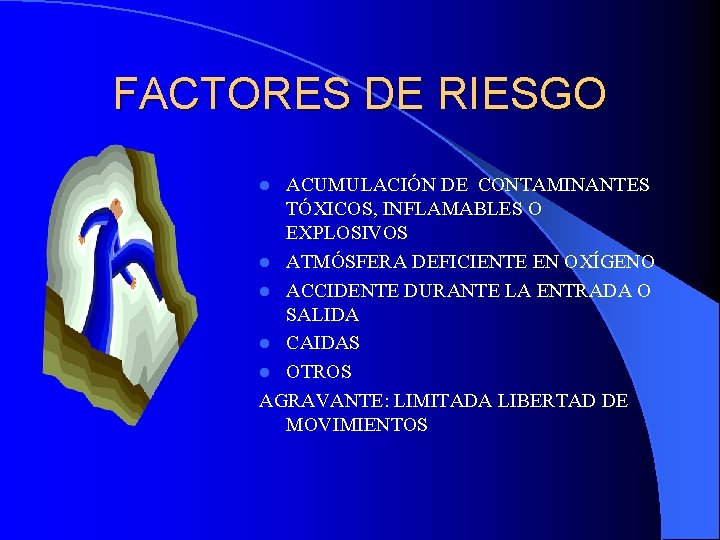 FACTORES DE RIESGO ACUMULACIÓN DE CONTAMINANTES TÓXICOS, INFLAMABLES O EXPLOSIVOS l ATMÓSFERA DEFICIENTE EN
