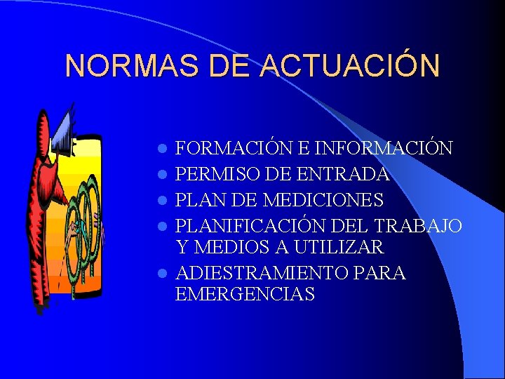 NORMAS DE ACTUACIÓN l l l FORMACIÓN E INFORMACIÓN PERMISO DE ENTRADA PLAN DE
