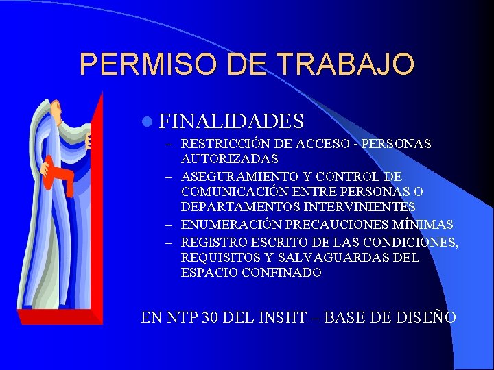 PERMISO DE TRABAJO l FINALIDADES – RESTRICCIÓN DE ACCESO - PERSONAS AUTORIZADAS – ASEGURAMIENTO