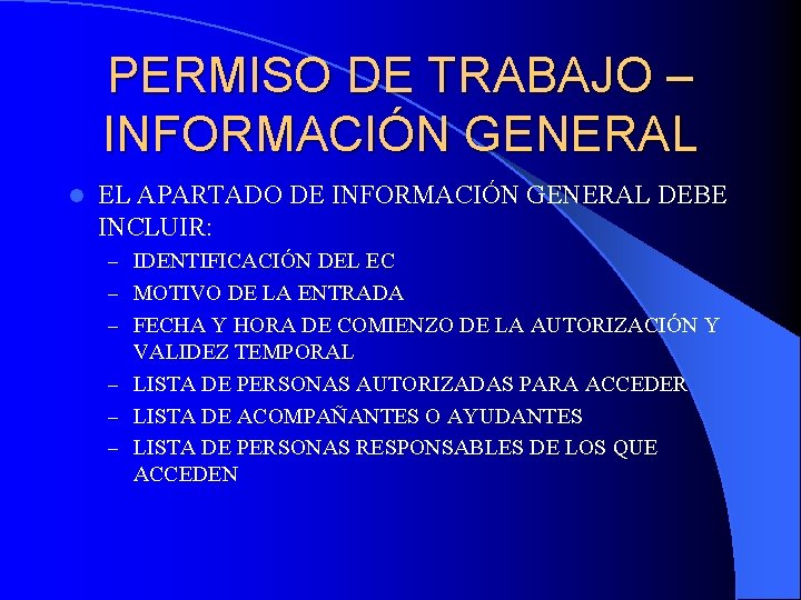 PERMISO DE TRABAJO – INFORMACIÓN GENERAL l EL APARTADO DE INFORMACIÓN GENERAL DEBE INCLUIR: