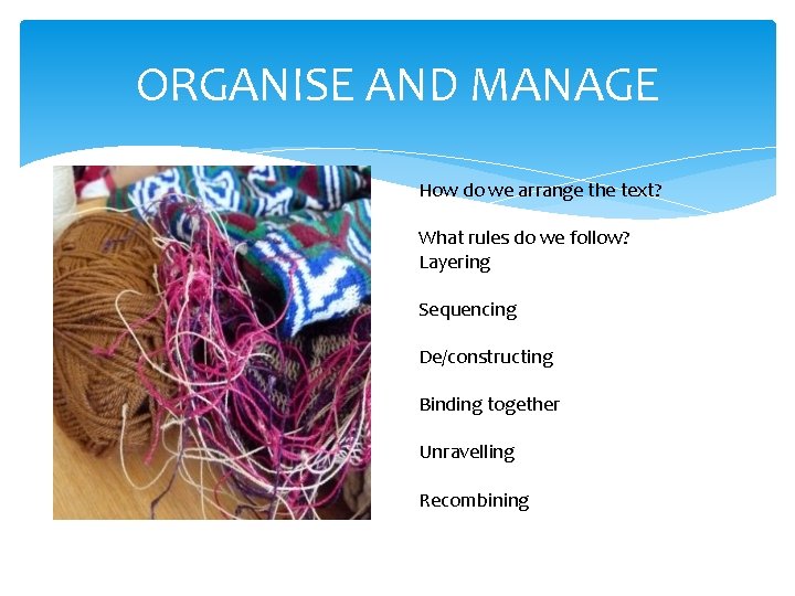 ORGANISE AND MANAGE How do we arrange the text? What rules do we follow?