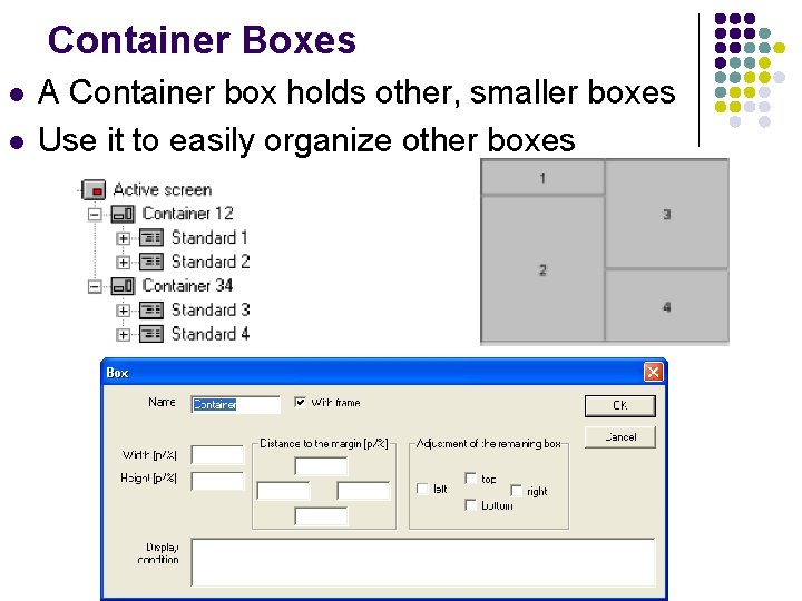 Container Boxes l l A Container box holds other, smaller boxes Use it to