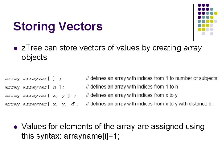Storing Vectors l z. Tree can store vectors of values by creating array objects