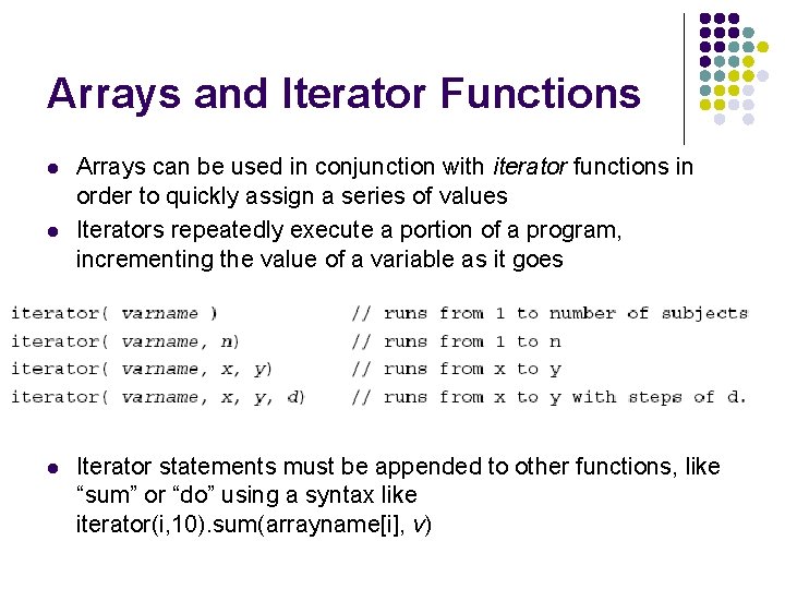 Arrays and Iterator Functions l l l Arrays can be used in conjunction with