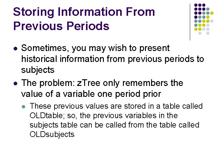 Storing Information From Previous Periods l l Sometimes, you may wish to present historical