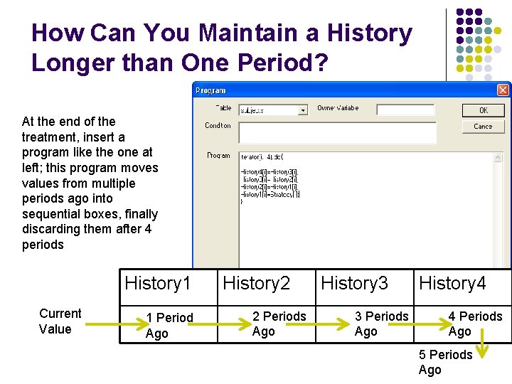 How Can You Maintain a History Longer than One Period? At the end of