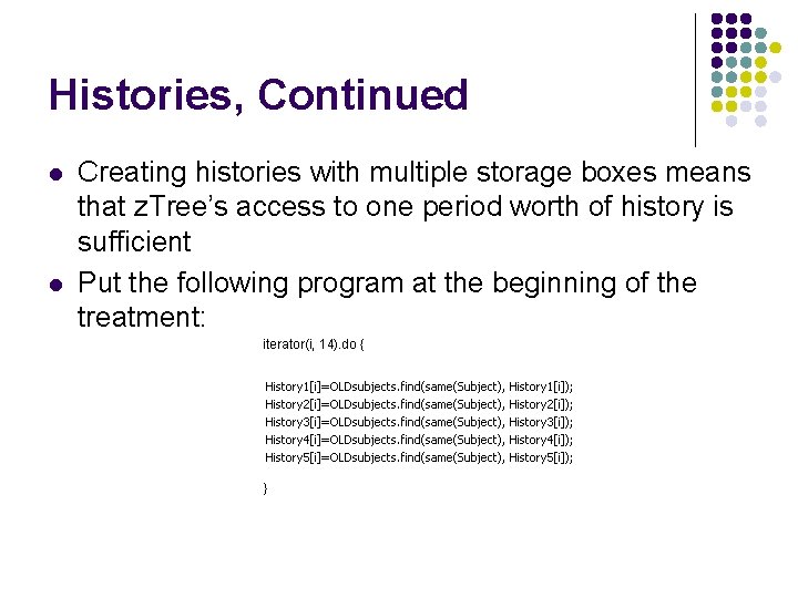Histories, Continued l l Creating histories with multiple storage boxes means that z. Tree’s