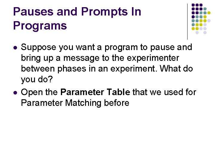 Pauses and Prompts In Programs l l Suppose you want a program to pause