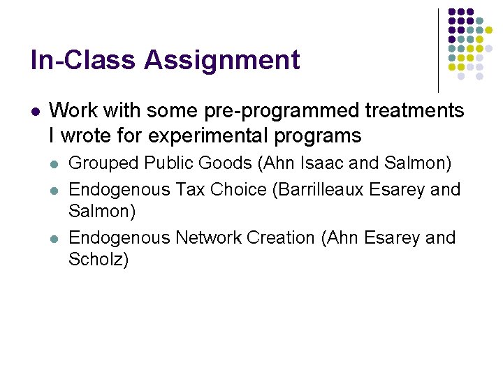 In-Class Assignment l Work with some pre-programmed treatments I wrote for experimental programs l