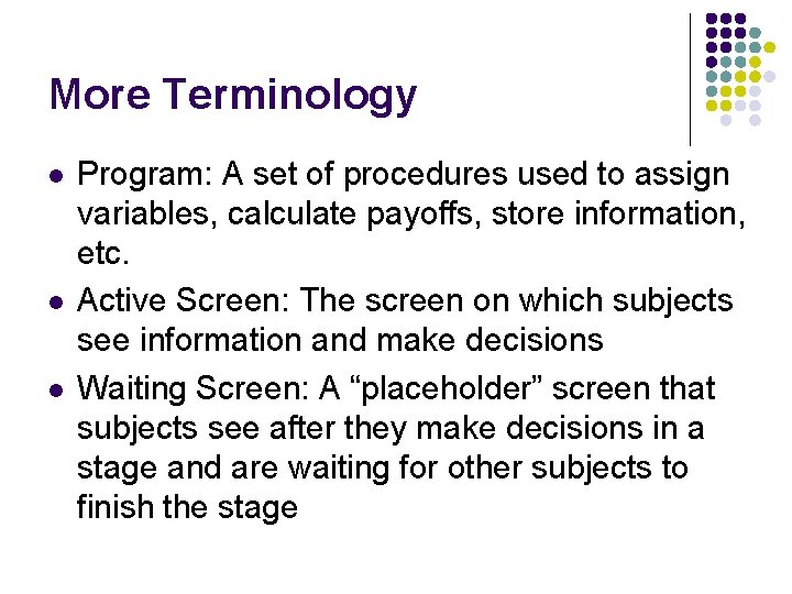 More Terminology l l l Program: A set of procedures used to assign variables,