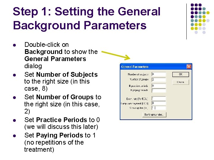 Step 1: Setting the General Background Parameters l l l Double-click on Background to