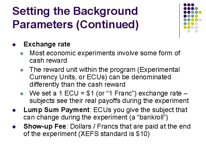 Setting the Background Parameters (Continued) l l l Exchange rate l Most economic experiments